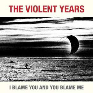 Violent Years – I Blame You and You Blame Me
