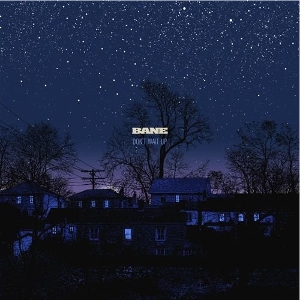 Bane – Don't Wait Up