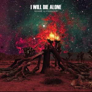 Alexander, Shane – I Will Die Alone