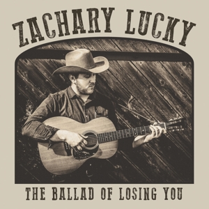 Lucky, Zachary – Ballad of Losing You