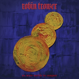 Trower, Robin – No More Worlds To Conquer