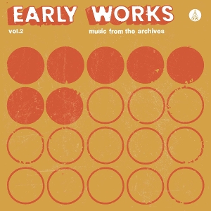 V/A – Early Works: Music From the Archives - Vol.2