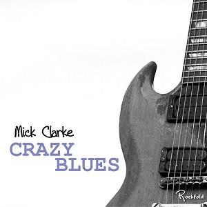 Clarke, Mick – Crazy Blues