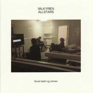 Valkyrien Allstars – Farvel Slekt Og Venner