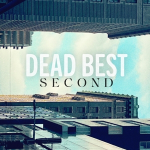 Dead Best – Second