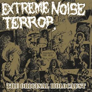 Extreme Noise Terror – The Original Holocaust