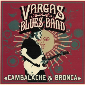 Vargas Blues Band – Cambalache & Bronca