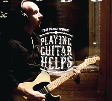 Vanstiphout, Tom – Playing Guitar Helps