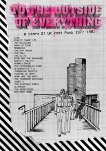 V/A – To the Outside of Everything, a Story of Uk Post-Punk 1977-1981