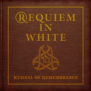 Requiem In White – Hymnal of Remembrance