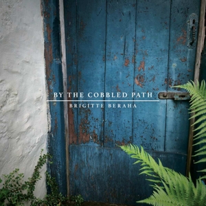 Beraha, Brigitte – By the Cobbled Path
