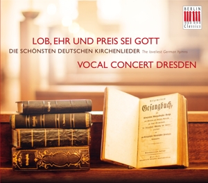 Vocal Concert Dresden Choir – Lob, Ehr Und Preis Sei Gott, the Loveliest German