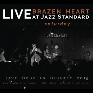 Douglas, Dave -Quintet- – Brazen Heart Live At Jazz Standard - Saturday
