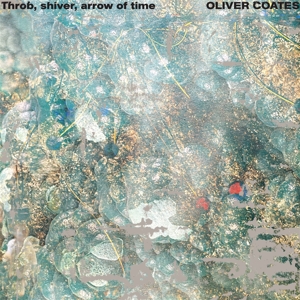 Coates, Oliver – Throb, Shiver, Arrow of Time