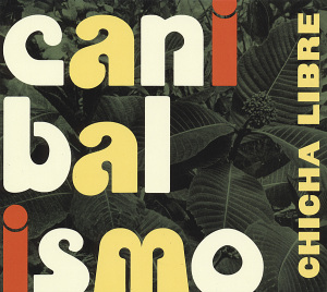 Cicha Libre – Canibalisimo