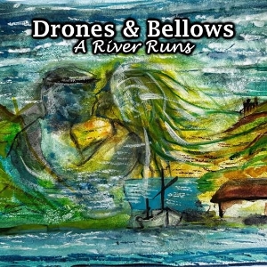 Drones & Bellows – A River Runs