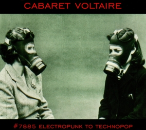 Cabaret Voltaire – 7885 - Electropunk To Technopop 1978-1985