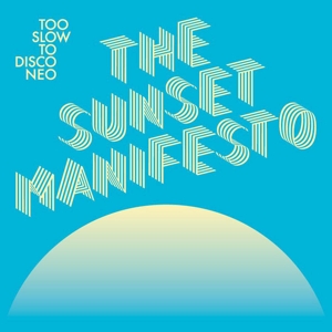 V/A – Too Slow To Disco Neo - the Sunset Manifesto