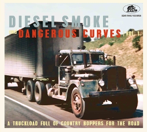 V/A – Diesel Smoke and Dangerous Curves Vol.1 - a Truckload Full of Country Boppers For the Road