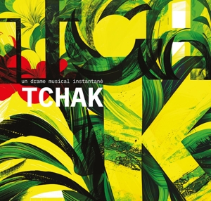 Un Drame Musical Instantane – Tchak