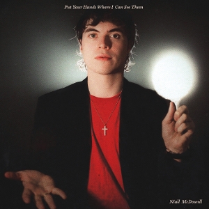 McDowell, Niall – Put Your Hands Where I Can See Them