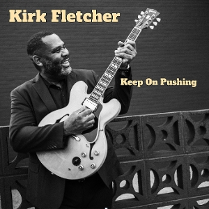 Fletcher, Kirk – Keep On Pushing