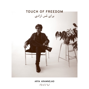 Aramnejad, Arya – Touch of Freedom