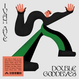 Ave, Ivan – Double Goodbyes