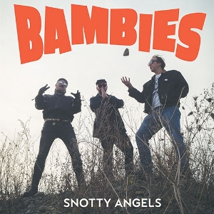 Bambies – Snotty Angels