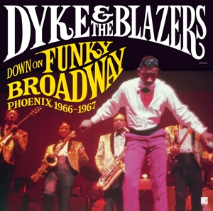 Dyke & the Blazers – Down On Funky Broadway: Phoenix (1966-1967)