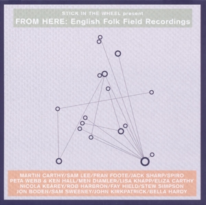 V/A – Stick In the Wheel Presents...From Here: English Folk Field Recordings