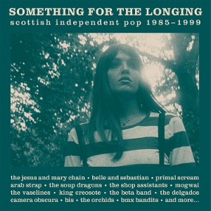 V/A – Something For the Longing (Scottish Independent Pop 1985 - 1999)