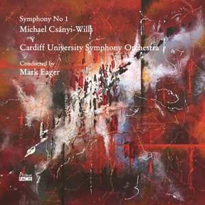 Cardiff University Symphony Orchestra & Mark Eager – Michael Csanyi-Wills: Symphony No 1