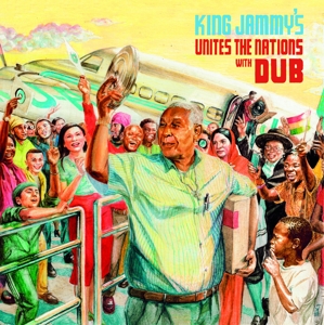 Jammy, King – King Jammy's Unites the Nations With Dub