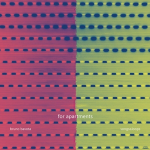 Bavota, Bruno – For Apartments: Songs & Loops