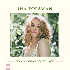 Ina Forsman – Been Meaning To Tell You