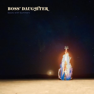 Boss' Daughter – Bouts With Bummers