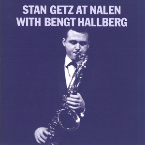 Getz, Stan – Stan Getz At Nalen With Bengt Hallberg