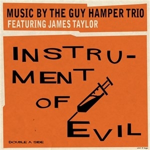 Guy Hamper Trio & James Taylor – 7-Instrument of Evil