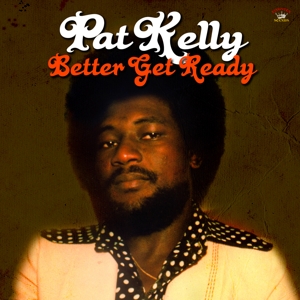 Kelly, Pat -With the Moon Invaders- – Better Get Ready