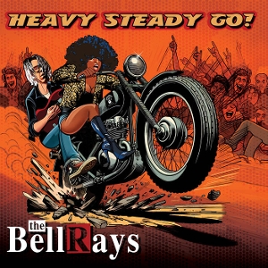 Bellrays – Heavy Steady Go