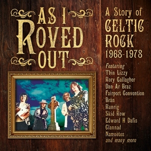 V/A – As I Roved Out - a Story of Celtic Rock 1968-1978