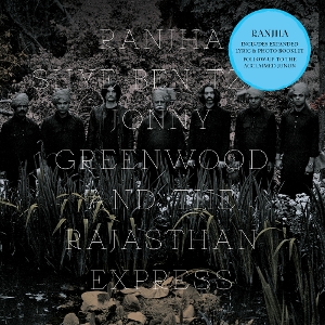 Shye Ben-Tzur & Jonny Greenwood & the Rajasthan Express – Ranjha