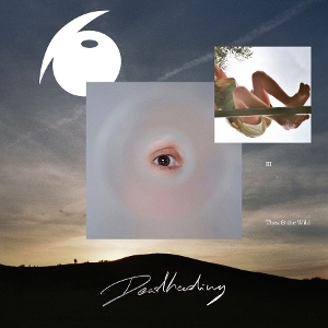 Thea & the Wild – Deadheading