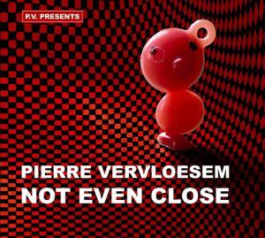 Vervloesem, Pierre – Not Even Close