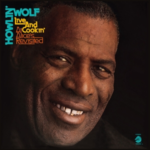 Howlin' Wolf – Live & Cookin' At Alice's Revisited