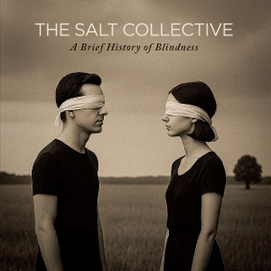 Salt Collective – A Brief History of Blindness