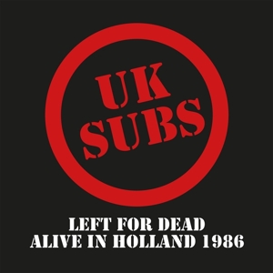 Uk Subs – Left For Dead - Alive In Holland 1986