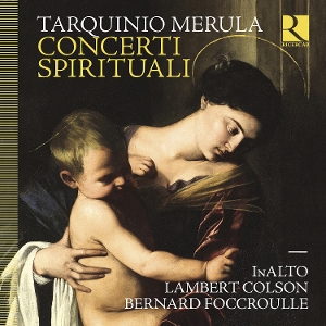 Colson, Lambert & Bernard Foccroulle & Inalto – Merula: Concerti Spirituali