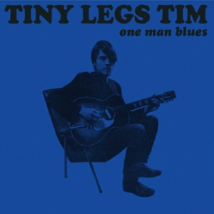 Tiny Legs Tim – One Man Blues